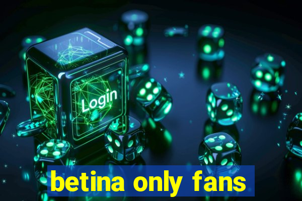 betina only fans